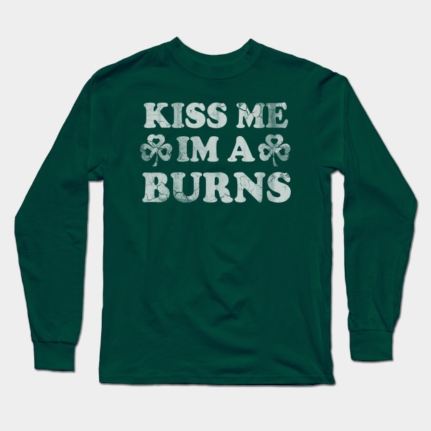 Kiss Me I'm A Burns Irish St Patrick's Day Long Sleeve T-Shirt by E